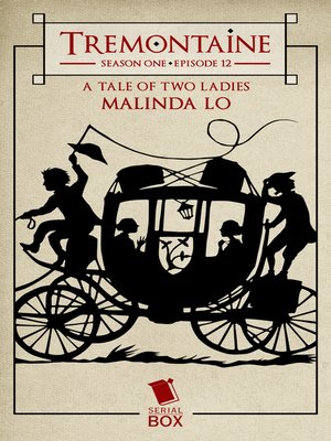 cover image of A Tale of Two Ladies (Tremontaine Season 1 Episode 12)